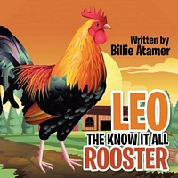Cover of Leo the Know It All Rooster by Billie Atamer