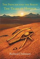 Cover of The Princess and the Rogue in the Tears of Hathor by Richard J. Johnson