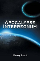 Cover of Apocalypse Interregnum by Harvey Beach
