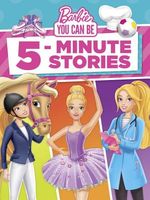 Barbie You Can Be 5-Minute Stories