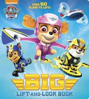 Paw Patrol Big Lift-And-Look Board Book