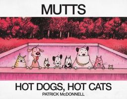 Hot Dogs, Hot Cats: A New MUTTS Treasury