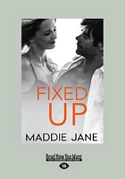 Cover of Fixed Up by Maddie Jane