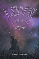 Love, Life and Beyond