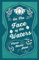 Cover of On the Face of the Waters - A Tale of Mutiny by Flora Annie Steel / Flora Annie Webster