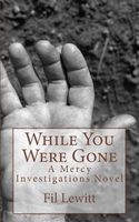 Cover of While You Were Gone by Fil Lewitt