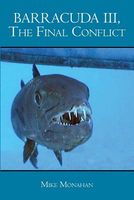 Cover of Barracuda III, the Final Conflict by Mike Monahan