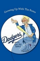 Cover of Growing Up With The Bums by Jack Maloney