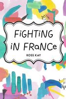 Cover of Fighting In France by Ross Kay