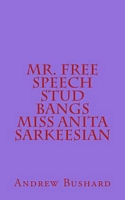 Cover of Mr. Free Speech Stud Bangs Miss Anita Sarkeesian by Andrew Bushard