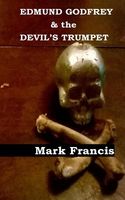 Cover of Edmund Godfrey & the Devil's Trumpet. by Mark Francis