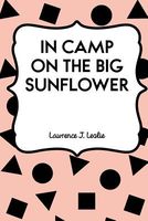 Cover of In Camp on the Big Sunflower by Lawrence J. Leslie