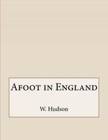 Cover of Afoot In England by W.H. Hudson / William Henry Hudson