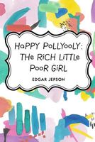 Happy Pollyooly: The Rich Little Poor Girl