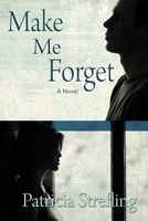 Cover of Make Me Forget by Patricia Strefling