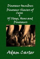 Dinosaur Omnibus: Dinosaur Slavers of Ceres & of Stags, Hens and Dinosaurs