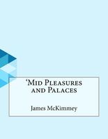 Cover of 'Mid Pleasures and Palaces by James McKimmey