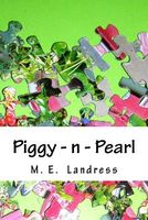 Cover of Piggy - N - Pearl by M.E. Landress