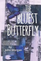 Cover of The Bluest Butterfly by John Morgan
