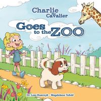 Cover of Charlie the Cavalier Goes to the Zoo by Lisa Rusczyk