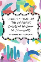 Cover of Little Sky-High; Or, the Surprising Doings of Washee-Washee-Wang by Hezekiah Butterworth