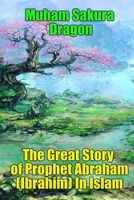 Cover of The Great Story of Prophet Abraham by Muham Sakura Dragon