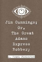 Jim Cummings; Or, the Great Adams Express Robbery