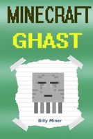 Diary of a Minecraft Ghast
