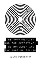 The Somnambulist and the Detective; The Murderer and the Fortune Teller