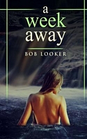 Cover of A Week Away by Bob Looker
