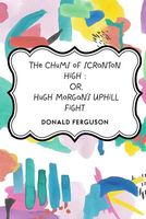 Cover of The Chums of Scranton High: Or, Hugh Morgan's Uphill Fight by Donald Ferguson
