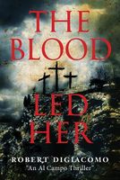 Cover of The Blood Led Her by Robert DiGiacomo