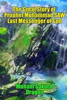 Cover of The Beautiful Story of Prophet Muhammad SAW Last Messenger of God by Muham Sakura Dragon