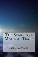 Cover of The Stars Are Made of Tears by Kathleen Martin