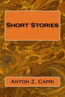 Cover of Short Stories by Anton Z. Capri