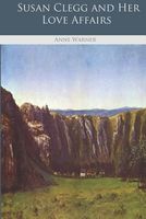 Cover of Susan Clegg and Her Love Affairs by Anne Warner