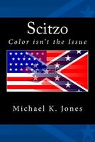 Cover of Scitzo: Color Isn't the Issue by Michael Kenneth Jones
