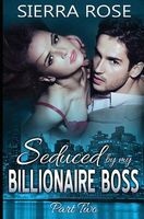 Seduced by My Billionaire Boss - Part 2