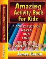 Cover of Amazing Activity Book for Kids by James Garvin
