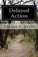 Cover of Delayed Action by Charles V. De Vet