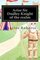 Cover of Arise Sir Dudley Knight of the Realm by Charles Roberts