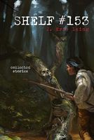 Cover of Shelf #153 by J.Eric Laing