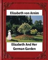 Elizabeth and Her German Garden, by Elizabeth Von Arnim