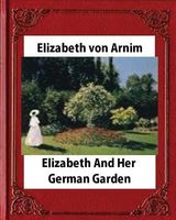 Elizabeth and Her German Garden, by Elizabeth Von Arnim