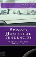 Beyond Homicidal Tendencies
