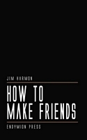 Cover of How To Make Friends by Jim Harmon