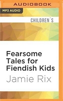 Fearsome Tales for Fiendish Kids