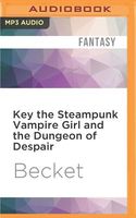 Key the Steampunk Vampire Girl and the Dungeon of Despair
