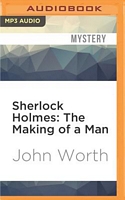 Cover of Sherlock Holmes: The Making of a Man by John Worth