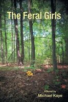 Cover of The Feral Girls by Michael Kaye
